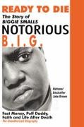 Ready to Die: The Story of Biggie Smalls--Notorious B.I.G.: Fast Money, Puff Daddy, Faith and Life After Death Brown Jake