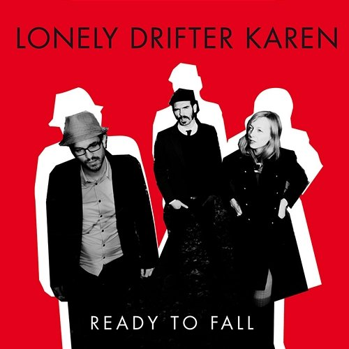 Ready to Fall Lonely Drifter Karen