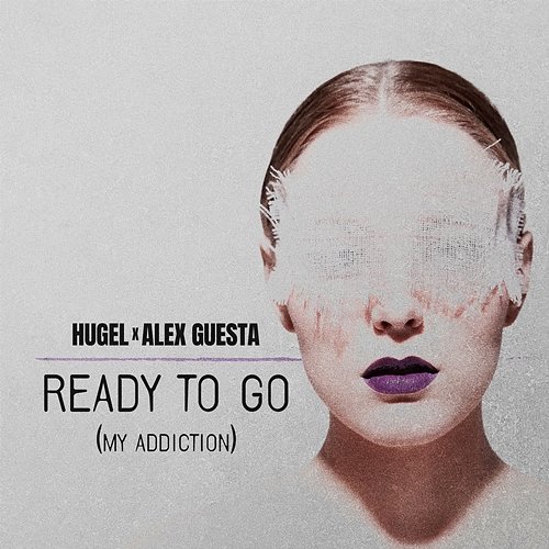 Ready To Go (My Addiction) HUGEL, Alex Guesta