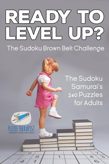 Ready to Level Up? The Sudoku Brown Belt Challenge | The Sudoku Samurai's 240 Puzzles for Adults Speedy Publishing