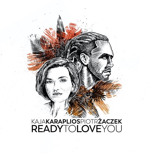 Ready To Love Me Kaja Karaplios, Piotr Żaczek