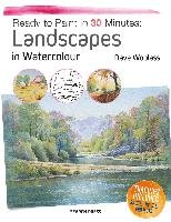 Ready to Paint in 30 Minutes: Landscapes in Watercolour Woolass Dave