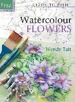 Ready to Paint: Watercolour Flowers Tait Wendy
