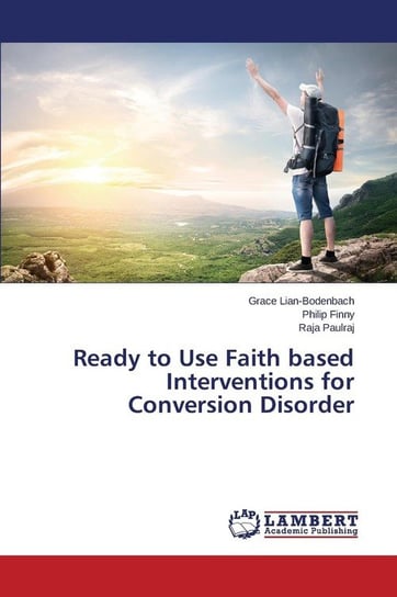 Ready to Use Faith Based Interventions for Conversion Disorder Lian-Bodenbach Grace