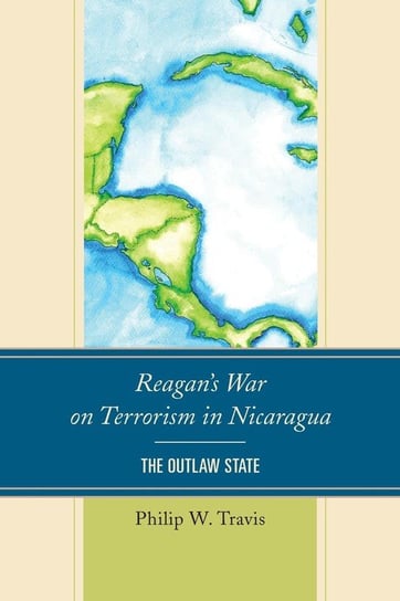 Reagan's War on Terrorism in Nicaragua Travis Philip W.