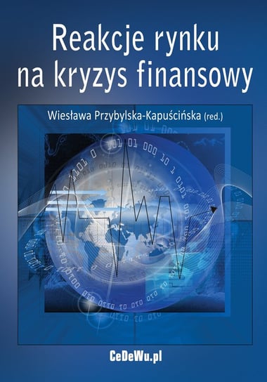 Reakcje rynku na kryzys finansowy Przybylska-Kapuścińska Wiesława