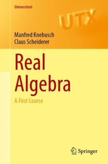 Real Algebra. A First Course Manfred Knebusch