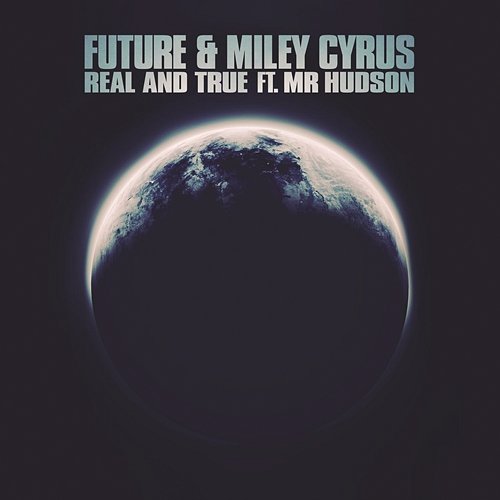 Real and True Future, Miley Cyrus feat. Mr Hudson