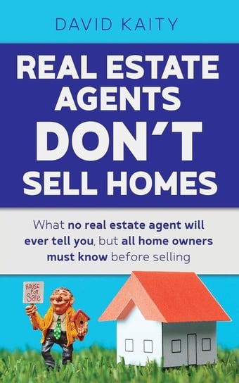 Real Estate Agents Don't Sell Homes Kaity David