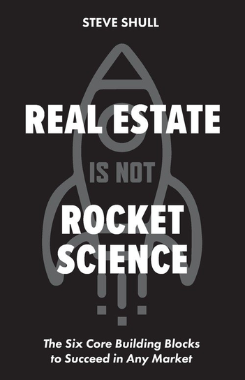 Real Estate Is Not Rocket Science Steve Shull