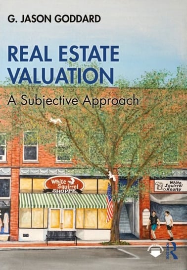 Real Estate Valuation: A Subjective Approach G. Jason Goddard