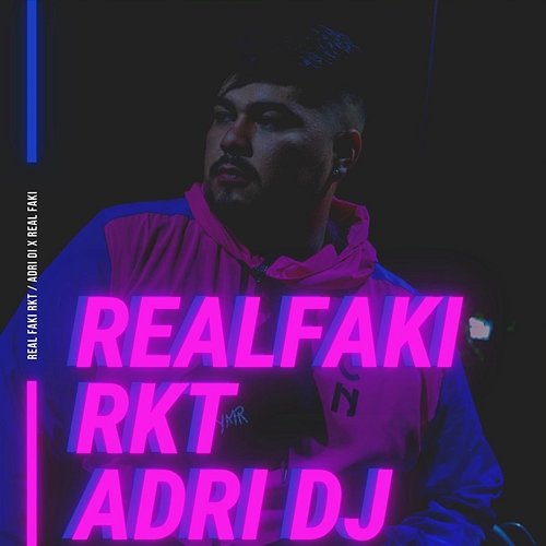 Real Faki Rkt Adri DJ Real Faki