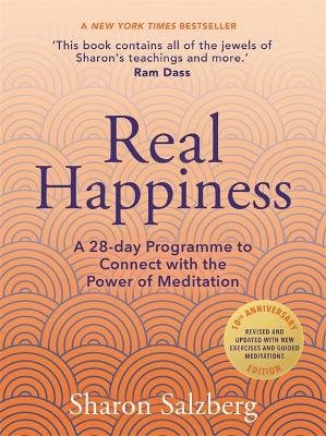 Real Happiness: A 28-day Programme to Connect with the Power of Meditation Salzberg Sharon