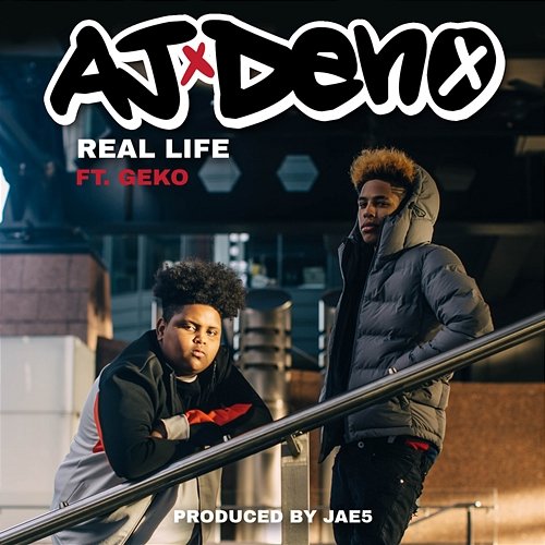 Real Life AJ x Deno feat. Geko