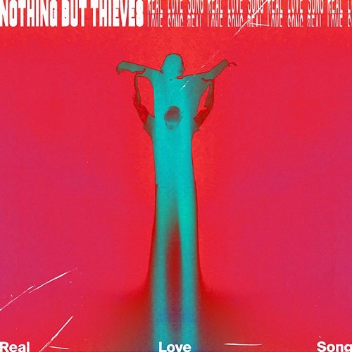Real Love Song Nothing But Thieves