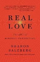 Real Love: The Art of Mindful Connection Salzberg Sharon