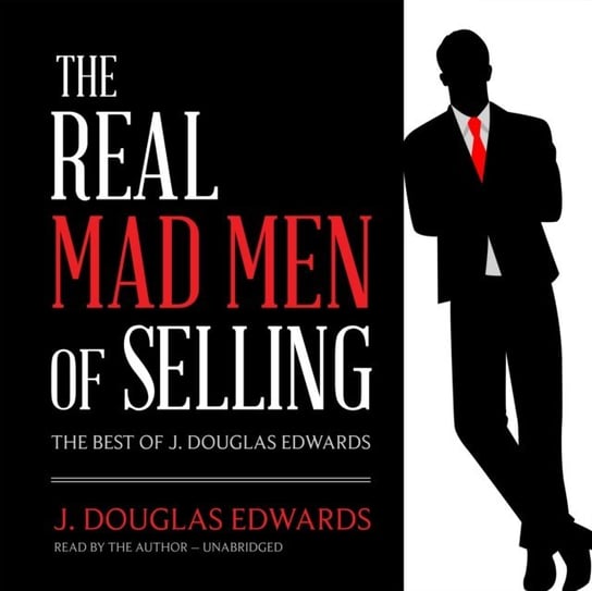 Real Mad Men of Selling J. Douglas Edwards