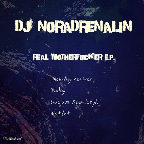Real Motherfucker E.P DJ Noradrenalin