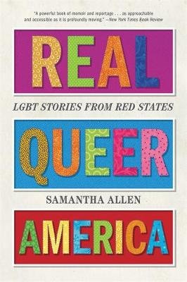 Real Queer America: LGBT Stories from Red States Samantha Allen
