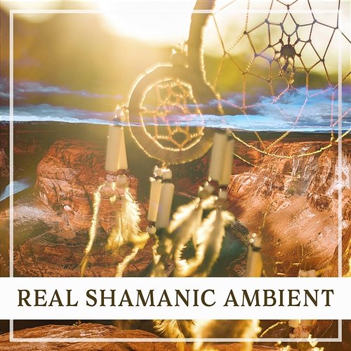 Real Shamanic Ambient: Native Indian Music Soundscapes, Bright Thoughts, Mother Earth Beginning, Hypnotic Moments, Inner State of Mind, Primeval Times, Sounds of Nature Native American Music Consort