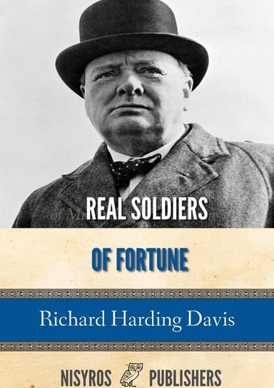 Real Soldiers of Fortune Harding Davis Richard