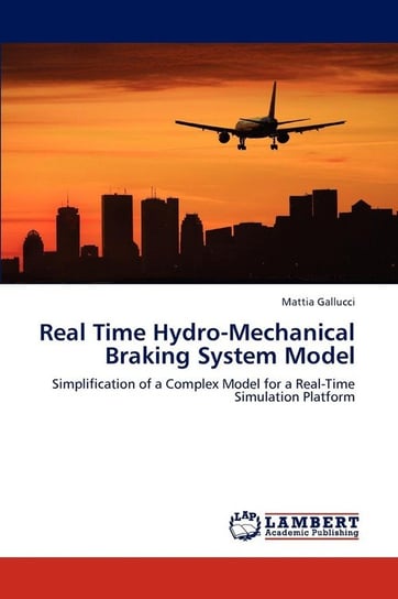 Real Time Hydro-Mechanical Braking System Model Gallucci Mattia