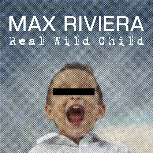 Real Wild Child Max Riviera