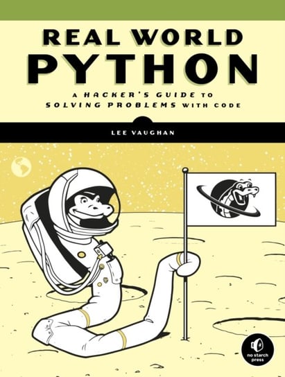Real-world Python: A Hackers Guide to Solving Problems with Code Vaughan Lee