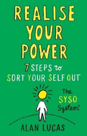 Realise Your Power: 7 Steps to Sort Your Self Out Alan Lucas