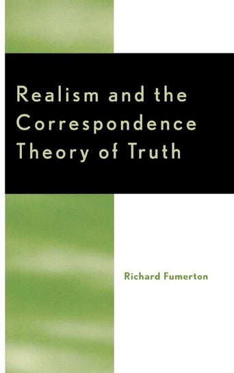 Realism and the Correspondence Theory of Truth Fumerton Richard
