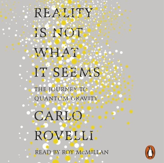 Reality Is Not What It Seems Rovelli Carlo