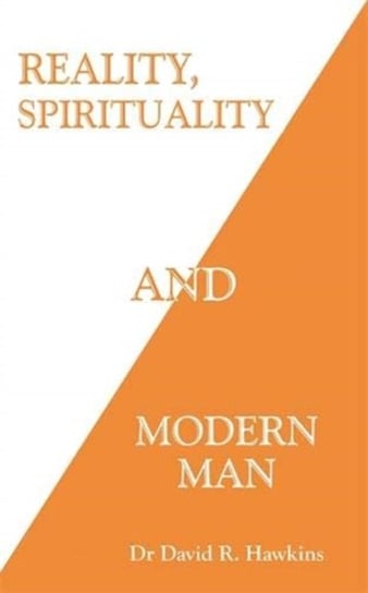 Reality, Spirituality, and Modern Man Hawkins David R.