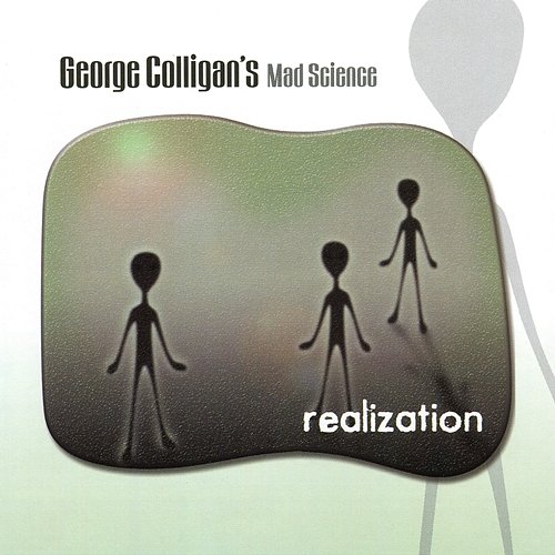 Realization George Colligan's Mad Science
