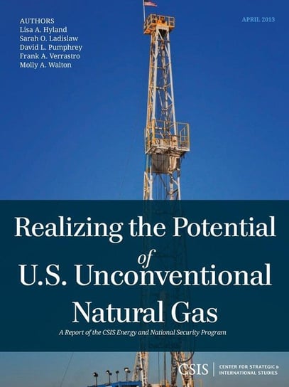Realizing the Potential of U.S. Unconventional Natural Gas Ladislaw Sarah O.