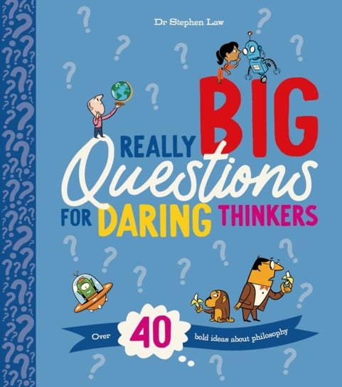 Really Big Questions For Daring Thinkers Law Stephen