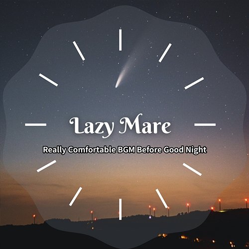 Really Comfortable Bgm Before Good Night Lazy Mare