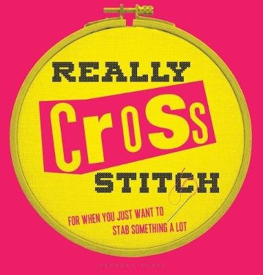 Really Cross Stitch Bloomsbury Publishing Plc