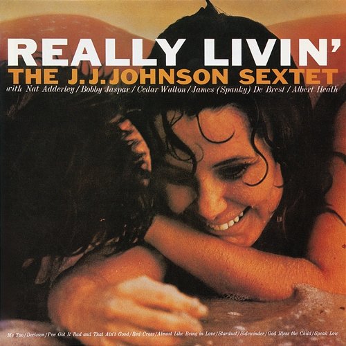 Really Livin' The J.J. Johnson Sextet