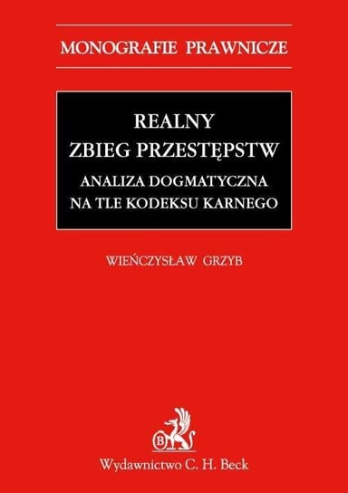 Realny zbieg przestępstw. Analiza dogmatyczna na tle Kodeksu karnego z 1997 r. - ebook PDF Grzyb Wieńczysław