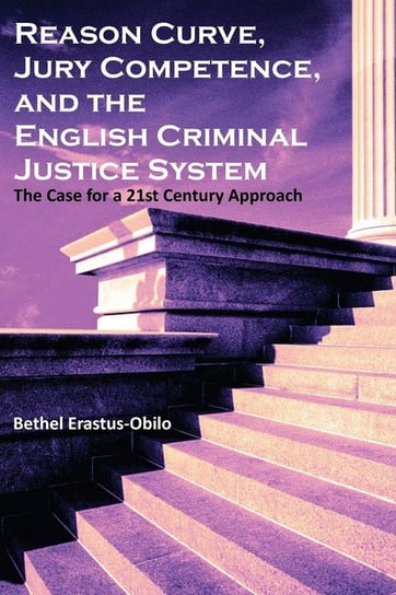 Reason Curve, Jury Competence, and the English Criminal Justice System Erastus-Obilo Bethel