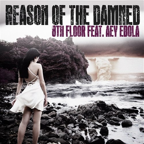 Reason Of The Damned 8th Floor feat. Aey Ebola