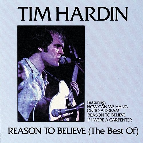 Reason To Believe (The Best Of) Tim Hardin