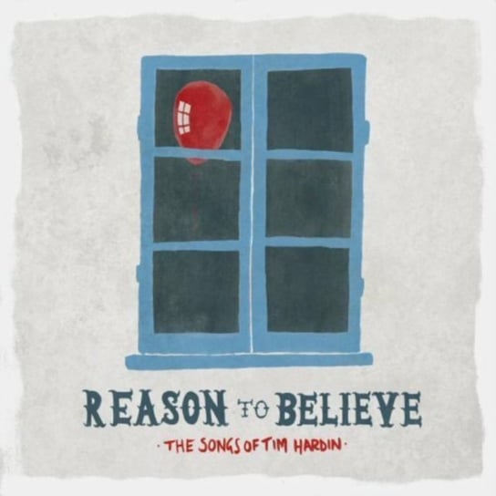 Reason To Believe: The Songs Of Tim Hardin Various Artists