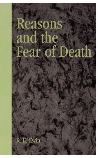 Reasons and the Fear of Death Ewin R. E.