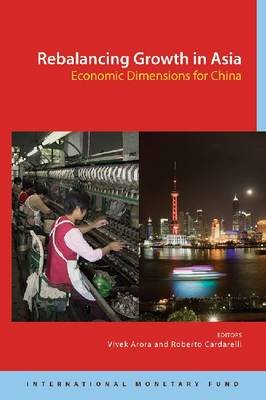 Rebalancing Growth in Asia: Economic Dimensions for China Arora Vivek