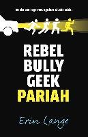 Rebel, Bully, Geek, Pariah Lange Erin Jade