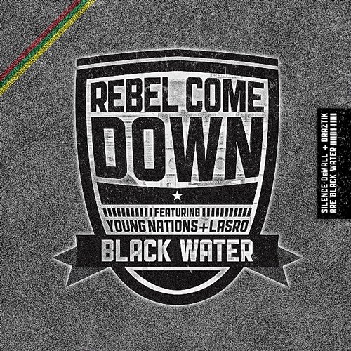 Rebel Come Down BLACWATER (SILENCE DEMALL & DRAZTIK)