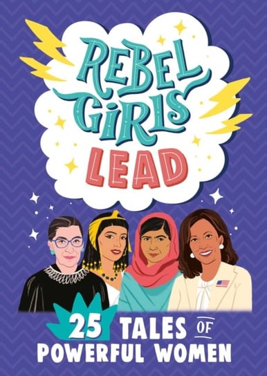 Rebel Girls Lead. 25 Tales of Powerful Women Opracowanie zbiorowe