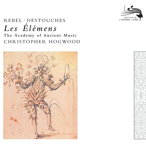 Rebel: Les Elements / Destouches: Les Elémens Academy of Ancient Music, Christopher Hogwood