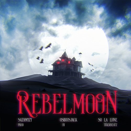 REBEL MOON ft. So La Lune, Osirus Jack Sazamyzy, So La Lune, Osirus Jack